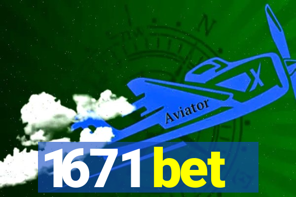 1671 bet